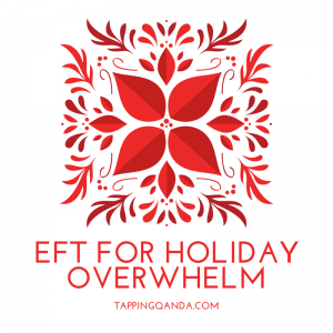 EFT For Holiday Overwhelm