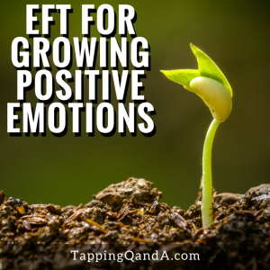 EFT For Growing Positive Emotions