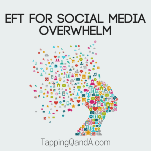 EFT For Social Media Overwhelm