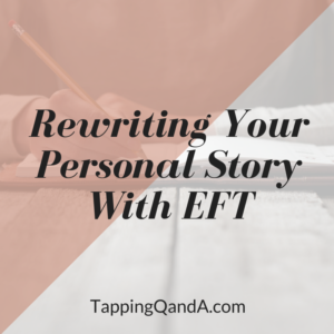 Rewriting Your Personal Story with EFT