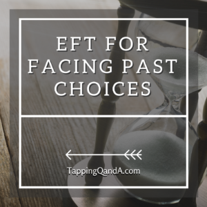 EFT For Facing Past Choices 2